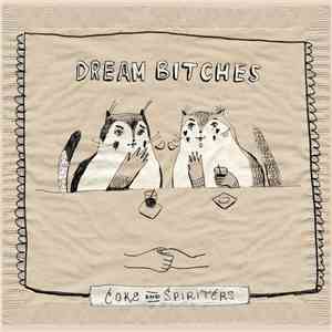 Dream Bitches - Coke And Spiriters