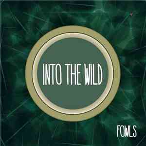 Fowls - Into The Wild
