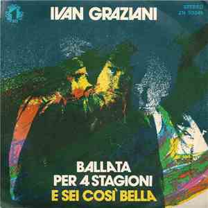Ivan Graziani - Ballata Per 4 Stagioni / E Sei Così Bella