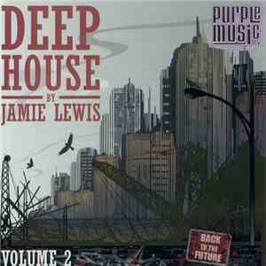 Jamie Lewis - Deep House By Jamie Lewis Vol. 2