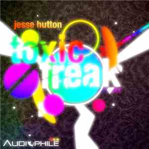 Jesse Hutton - Toxic Freak
