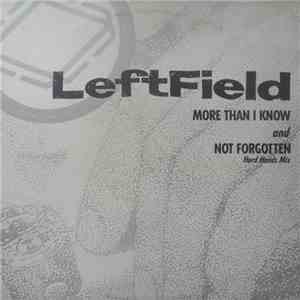 Leftfield - More Than I Know / Not Forgotten