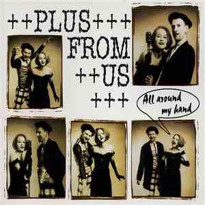 Plus From Us - All Around My Hand