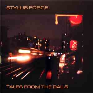Stylus Force - Tales From The Rails