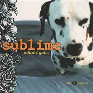Sublime  - What I Got: The 7 Song EP