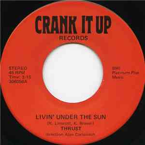 Thrust  - Livin' Under The Sun / Sometimes You Need A Change