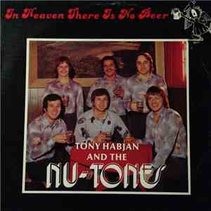Tony Habjan And The Nu-Tones - In Heaven There Is No Beer