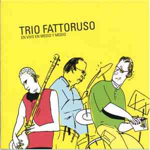 Trio Fattoruso - En Vivo En Medio y Medio