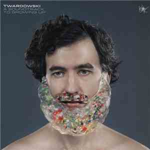 Twardowski - A Soundtrack To Growing Up
