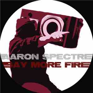 Aaron Spectre - Say More Fire
