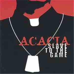Acacia - Slave To The Game