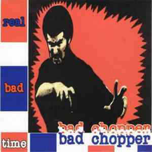 Bad Chopper - Real Bad Time