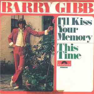 Barry Gibb - I'll Kiss Your Memory / This Time