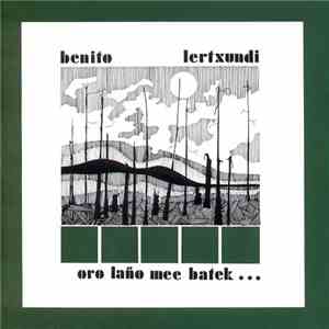 Benito Lertxundi - Oro Laño Mee Batek…