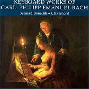 Bernard Brauchli, Carl Philipp Emanuel Bach - Keyboard Works Of Carl Philip ...