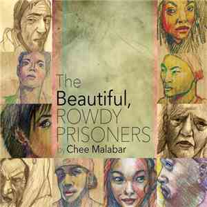 Chee Malabar - The Beautiful, Rowdy Prisoners