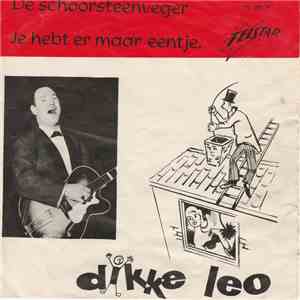 Dikke Leo - De Schoorsteenveger / Je Hebt Er Maar Eentje
