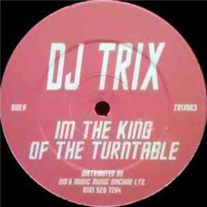 DJ Trix - I'm The King Of The Turntable / Dope Jams