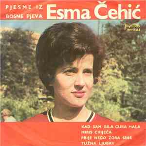 Esma Čehić - Pjesme Iz Bosne Pjeva Esma Čehić
