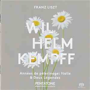 Franz Liszt - Wilhelm Kempff - Années De Pèlerinage: Italie · Deux Légendes
