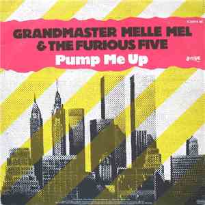 Grandmaster Melle Mel & The Furious Five - Pump Me Up