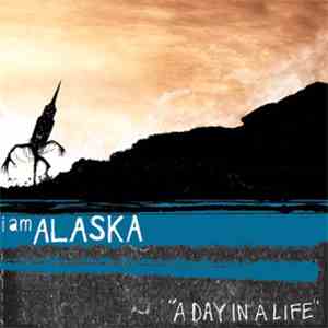 I Am Alaska - A Day In A LIfe