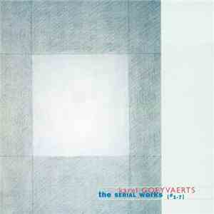 Karel Goeyvaerts - The Serial Works [# 1-7]