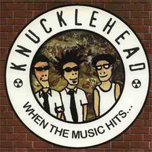 Knucklehead  - When The Music Hits...