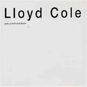 Lloyd Cole, The Commotions - Past, Present & Future