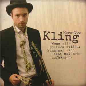 Marc-Uwe Kling - Wenn Alle Stricke Reißen, Kann Man Sich Nicht Mal Mehr Auf ...
