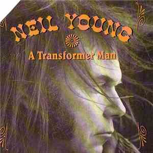Neil Young - A Transformer Man