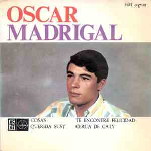 Oscar Madrigal - Cosas / Querida Susy / Te Encontré Felicidad / Cerca De Caty