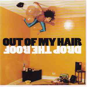 Out Of My Hair - Drop The Roof