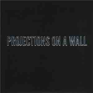 Projections On A Wall - Projections On A Wall