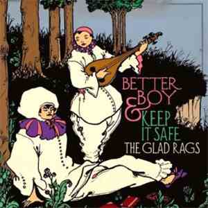 The Glad Rags - Better Boy / Keep It Safe