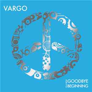 Vargo - Goodbye Is A New Beginning