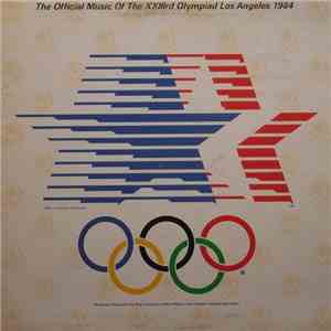 Various - The Official Music Of The XXIIIrd Olympiad - Los Angeles 1984