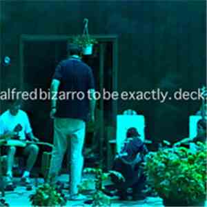 Alfred Bizarro To Be Exactly - Deck