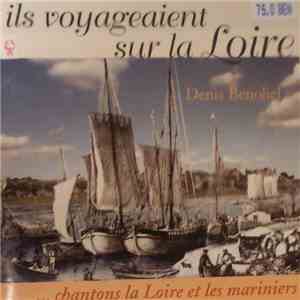 Denis Benoliel - Ils Voyageaient Sur La Loire (... Chantons La Loire Et Les Mariniers)