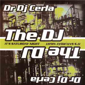Dr. DJ Cerla - The DJ (It's Saturday Night)