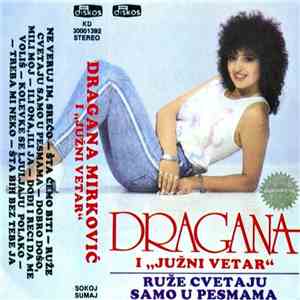 Dragana Mirković i Južni Vetar - Ruže Cvetaju Samo U Pesmama