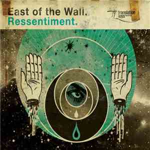 East Of The Wall - Ressentiment