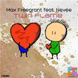 Max Freegrant Feat. Nevee - Twin Flame