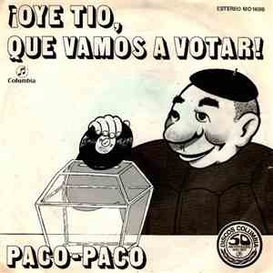 Paco-Paco - ¡Oye Tio, Que Vamos A Votar!