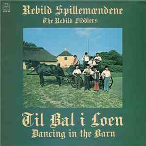 Rebild Spillemændene - Til Bal I Loen - Dancing In The Barn