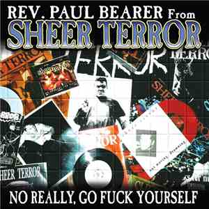 Rev. Paul Bearer From Sheer Terror - No Really, Go Fuck Yourself