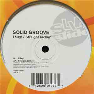 Solid Groove - I Say! / Straight Jackin'