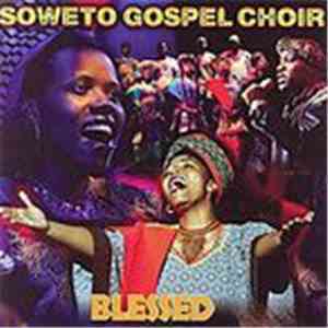 Soweto Gospel Choir - Blessed