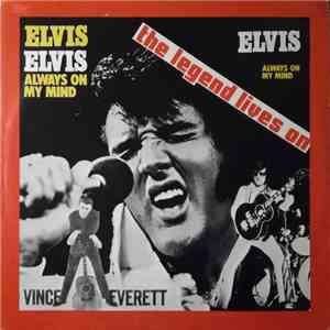 Vince Everett - Elvis Always On My Mind - The Legend Lives On
