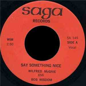 Wilfred McGhie, Bob Wisdom  - Say Something Nice